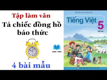 30 Bài văn tả đồng hồ báo thức - Tập làm văn lớp 5 (Bài văn mẫu)